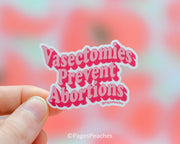 "Large" Vasectomies Prevent Abortions Sticker