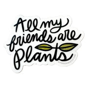 Sticker- All My Friends are Plants