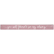 16 inch Shelf Sitter Sign - Be My Always