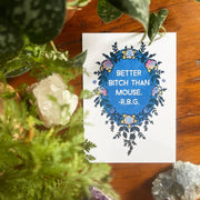 Better Bitch Than Mouse: Ruth Bader Ginsburg Art Print