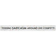 16 inch Shelf Sitter Sign - Tossing Sarcasm