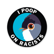 "I Poop On Racists" Vinyl Sticker by Wild Lark