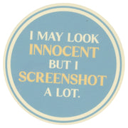 Sip Sip Hooray Coaster -  I May Look Innocent But I Screenshot A Lot