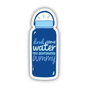 Drink Some Water You Dehydrated Dummy Sticker by Wild Lark