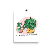 Never Too Late To Start Over Plant Art Print