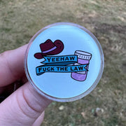 Yeehaw Fuck the Law Acrylic Pin