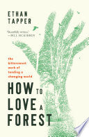 How to Love a Forest: The Bittersweet Work of Tend by Phoenix Books