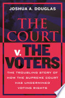 Court v. The Voters: The Troubling Story of How th by Phoenix Books