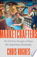 Marketcrafters: The 100-Year Struggle to Shape the