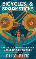 Bicycles & Broomsticks Fantastical Feminist Storie by Phoenix Books