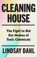 Cleaning House: The Fight to Rid Our Homes of Toxi by Phoenix Books