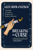 Breaking the Curse: A Memoir about Trauma, Healing by Phoenix Books