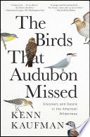Birds That Audubon Missed: Discovery and Desire in by Phoenix Books