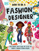 How To Be A Fashion Designer by Phoenix Books