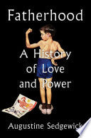 Fatherhood: A History of Love and Power by Phoenix Books