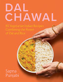 Dal Chawal: 85 Vegetarian Indian Recipes Combining by Phoenix Books