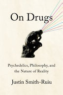 On Drugs: Psychedelics, Philosophy, and the Nature