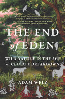 End of Eden Wild Nature in the Age of Climate Brea by Phoenix Books