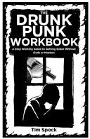 Drunk Punk Workbook The A Step Working Guide to Ge by Phoenix Books