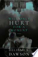 It Will Only Hurt for a Moment: A Novel by Phoenix Books