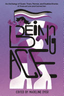 Being Ace: An Anthology of Queer, Trans, Femme, an by Phoenix Books