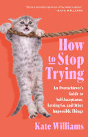 How to Stop Trying: An Overachiever’s Guide to Sel by Phoenix Books