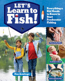 Let's Learn to Fish!: Everything a Kid Needs to Kn