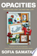 Opacities: On Writing and the Writing Life