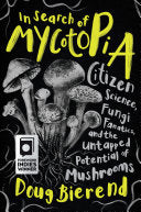 In Search of Mycotopia: Citizen Science, Fungi Fan by Phoenix Books