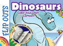 FLIP OUTS -- Dinosaurs Color Your Own Cartoon by Phoenix Books