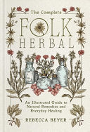 Complete Folk Herbal An Illustrated Guide to Natur by Phoenix Books
