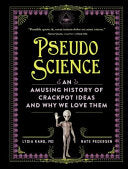 Pseudoscience: An Amusing History of Crackpot Idea