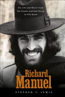 Richard Manuel: His Life and Music, from the Hawks