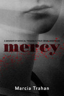 Mercy: A Memoir of Medical Trauma and True Crime O