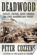 Deadwood: Gold, Guns, and Greed in the American We by Phoenix Books