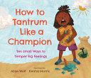 How to Tantrum Like a Champion: Ten Small Ways to by Phoenix Books