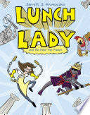 Lunch Lady #06 and the Field Trip Fiasco
