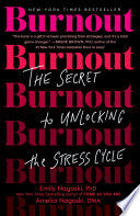 Burnout : The Secret to Unlocking the Stress Cycle by Phoenix Books