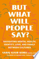 But What Will People Say?: Navigating Mental Healt by Phoenix Books