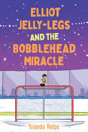 Elliot Jelly-Legs and the Bobblehead Miracle by Phoenix Books