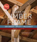 Learn to Timber Frame: Craftsmanship, Simplicity,