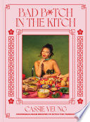 Bad B*tch in the Kitch: Craveable Asian Recipes to by Phoenix Books