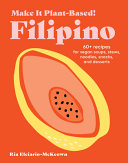 Make It Plant-Based! Filipino: 60+ Recipes for Veg