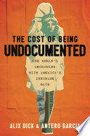 Cost of Being Undocumented: One Woman's Reckoning by Phoenix Books