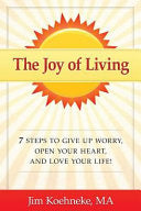 Joy of Living : 7 Steps to Give Up Worry, Open You by Phoenix Books