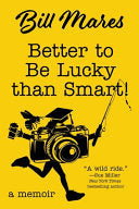 Better to Be Lucky than Smart!: A Memoir by Phoenix Books