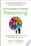 Punishment-Free Parenting: The Brain-Based Way to