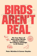 Birds Aren't Real: The True Story of Mass Avian Mu by Phoenix Books