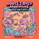 Maple's Busy Morning Adventure: Volume II