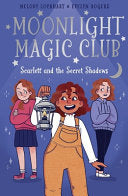 Moonlight Magic Club: Scarlett and the Secret Shadows